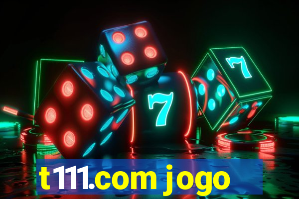 t111.com jogo